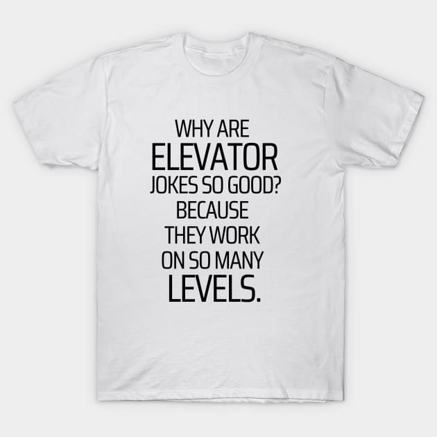 Why Are Elevator Jokes So Good T-Shirt by JokeswithPops